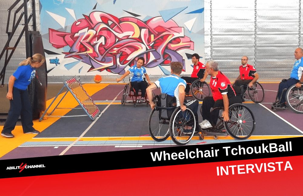Wheelchair TchoukBall intervista sport paralimpico ability channel