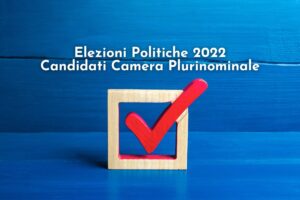 elezioni politiche 2022 candidati camera pluirinominale