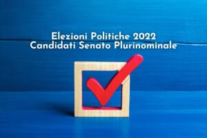 candidati elezioni politiche 2022 senato plurinominale