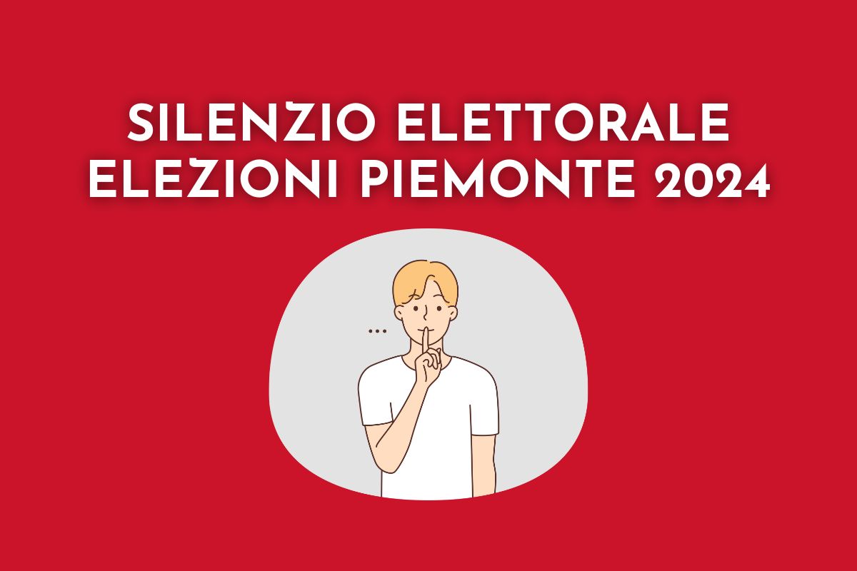 Silenzio elettorale Elezioni Piemonte 2024 quando sarà e come funziona