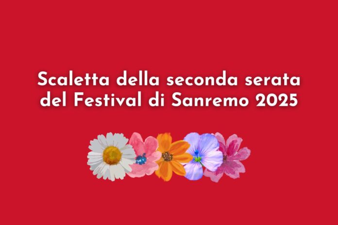 scaletta seconda serata festival di sanremo 2025